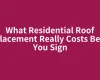 What Residential Roof Replacement Really Costs Before You Sign