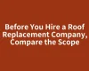 Before You Hire a Roof Replacement Company, Compare the Scope